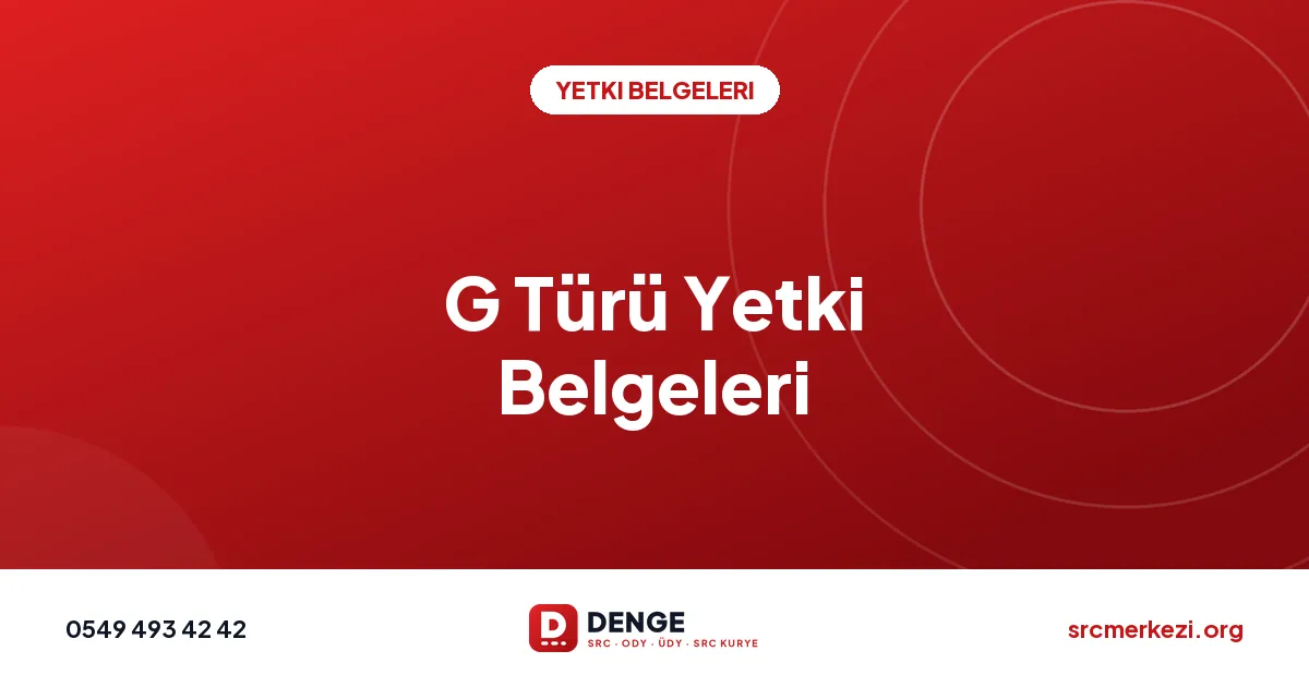G Türü Yetki Belgeleri