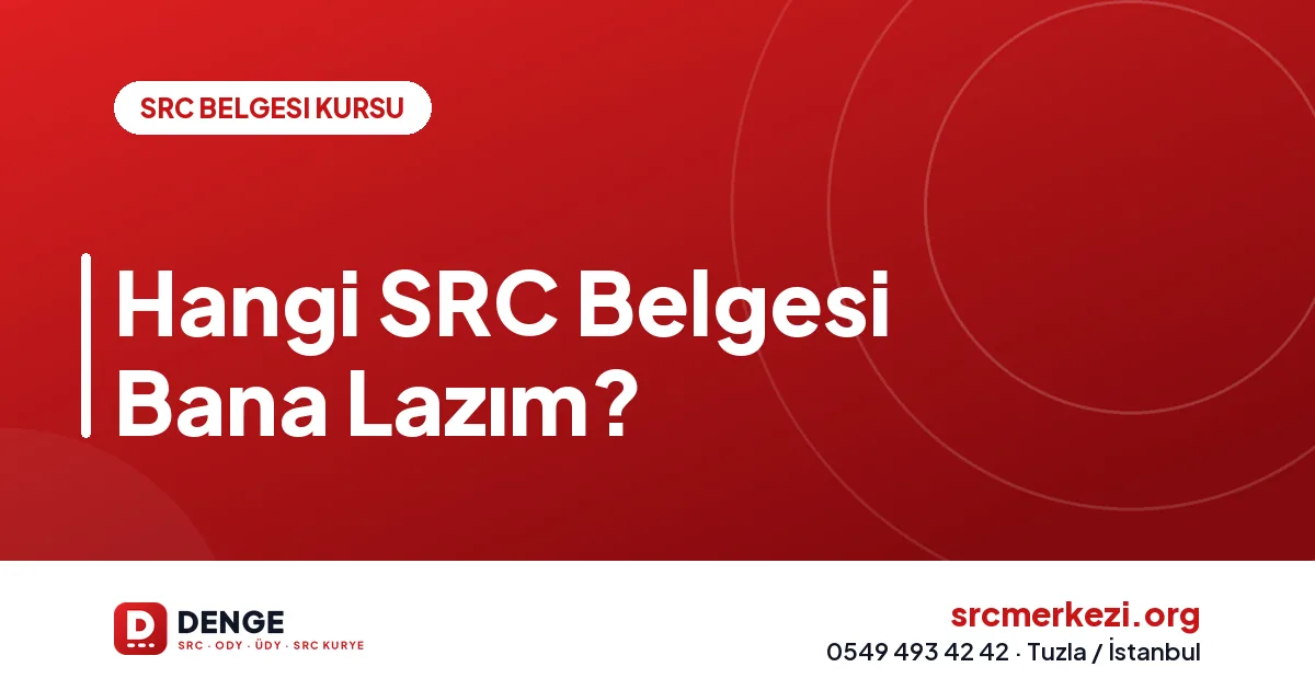 Hangi SRC Belgesi Bana Lazım?