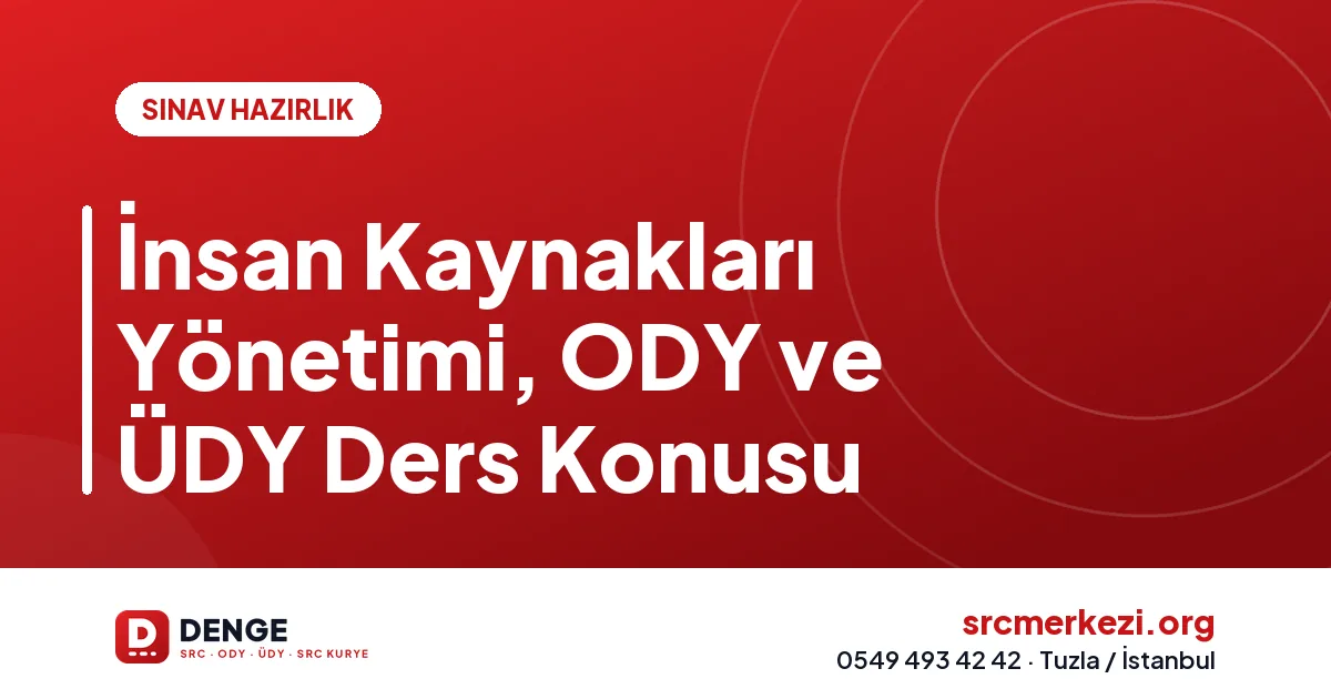 İnsan Kaynakları Yönetimi, ODY ve ÜDY Ders Konusu