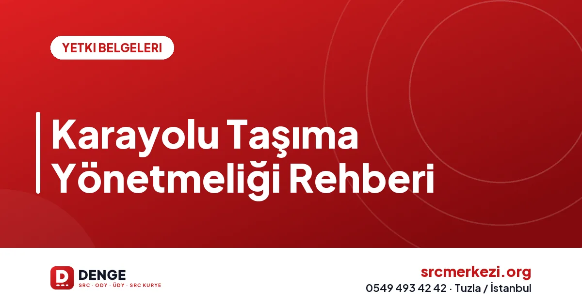 Karayolu Taşıma Yönetmeliği Rehberi