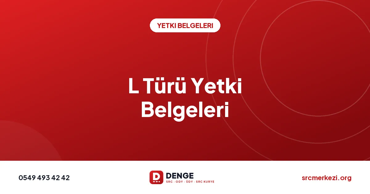 L Türü Yetki Belgeleri