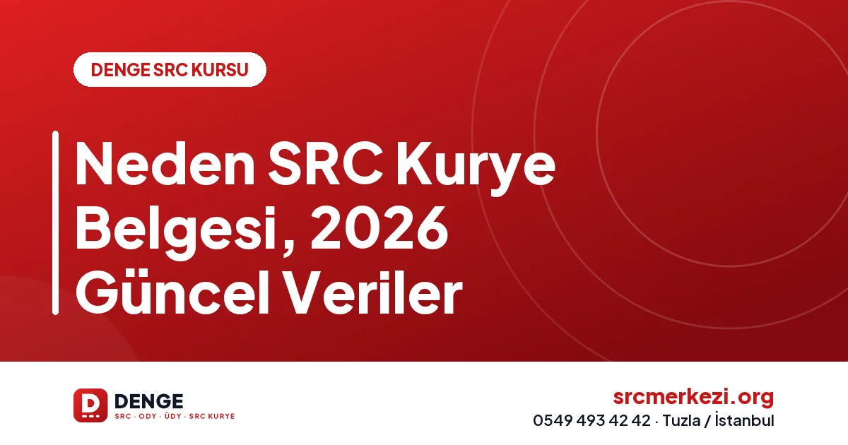 Neden SRC Kurye Belgesi, 2026 Güncel Veriler