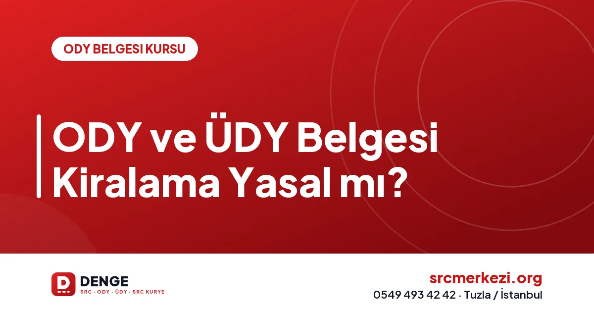 ODY ve ÜDY Belgesi Kiralama Yasal mı?