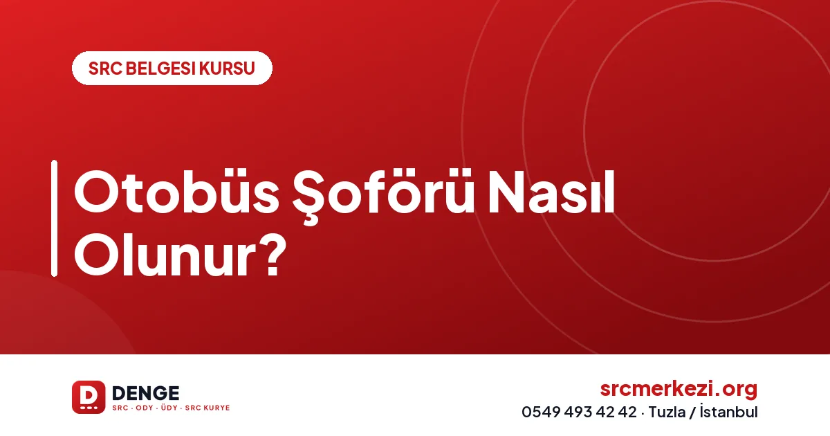 Otobüs Şoförü Nasıl Olunur?