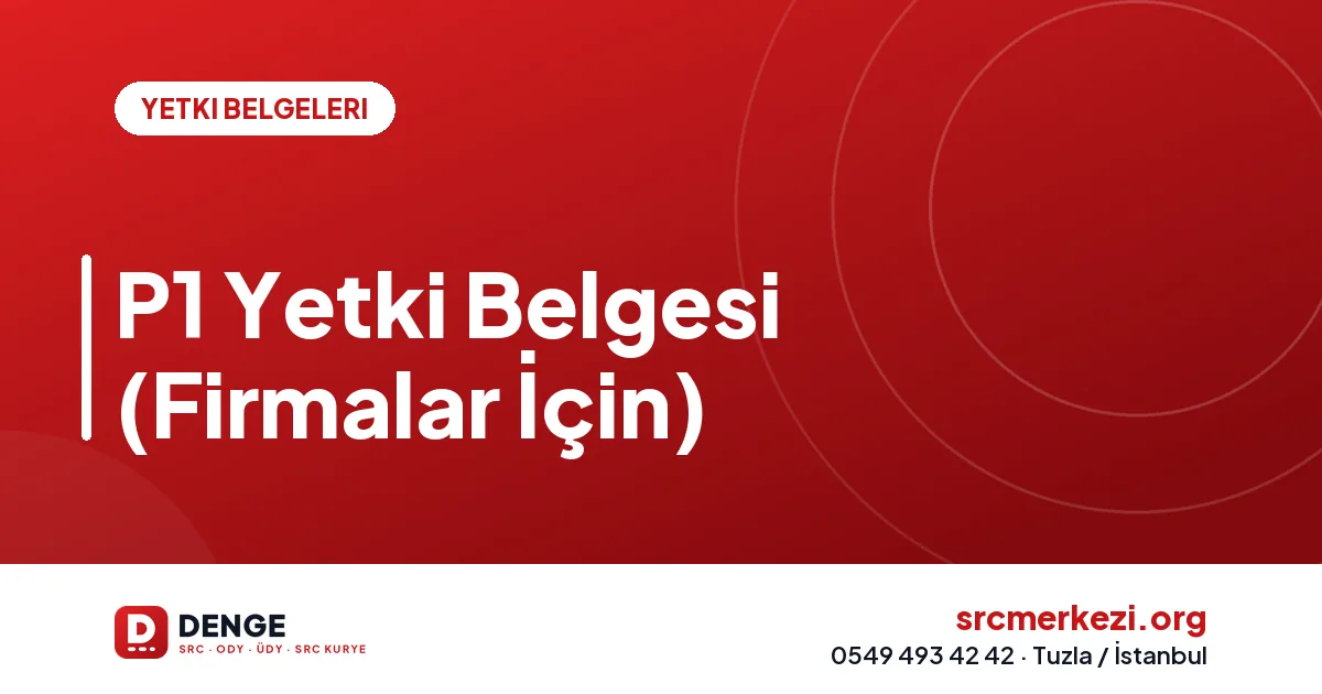 P1 Yetki Belgesi (Firmalar İçin)