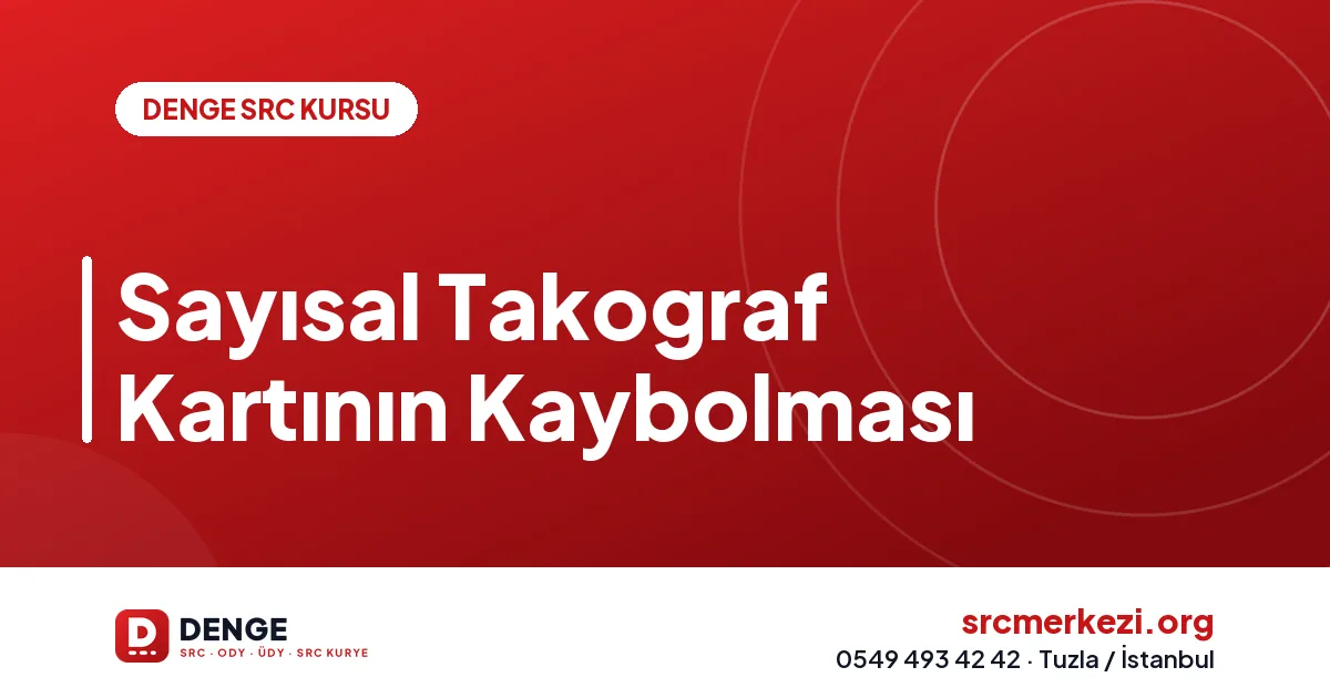 Sayısal Takograf Kartının Kaybolması