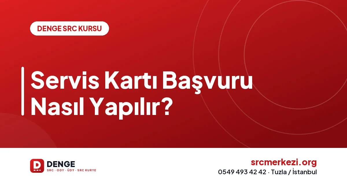 Servis Kartı Başvuru Nasıl Yapılır?