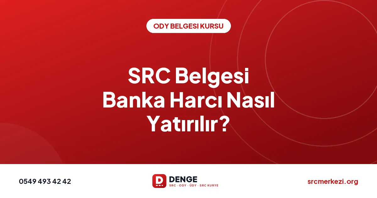 SRC Belgesi Banka Harcı Nasıl Yatırılır?