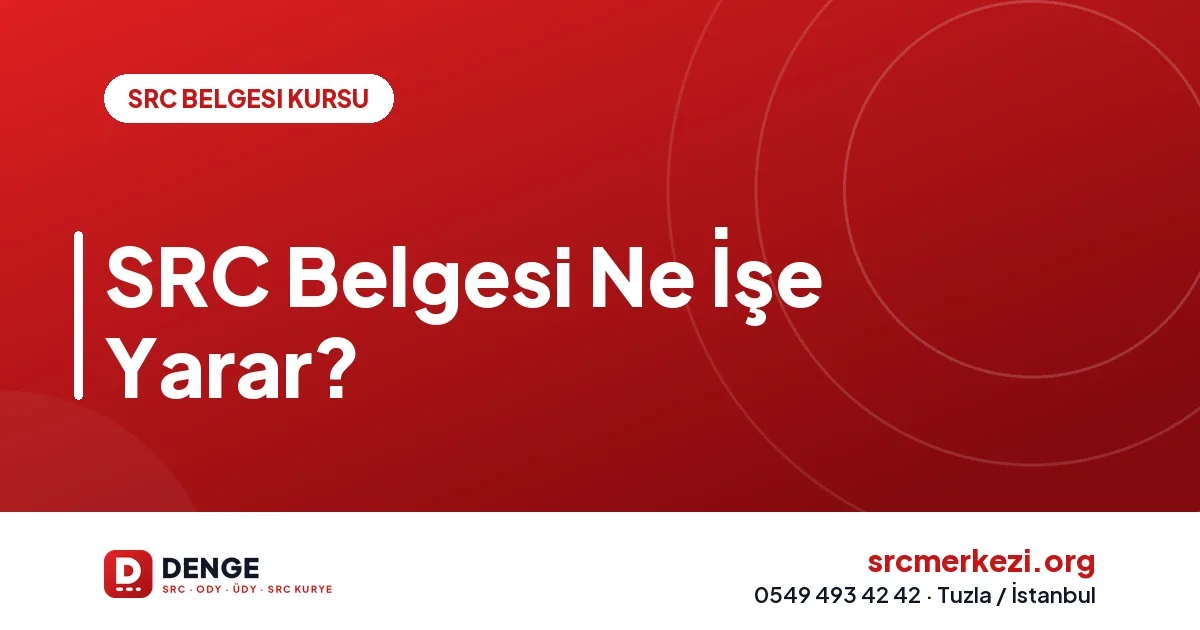 SRC Belgesi Ne İşe Yarar?