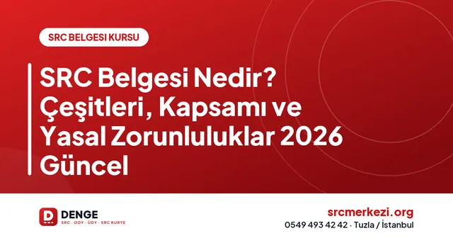 SRC Belgesi Nedir? Çeşitleri, Kapsamı ve Yasal Zorunluluklar 2026 Güncel kapak görseli