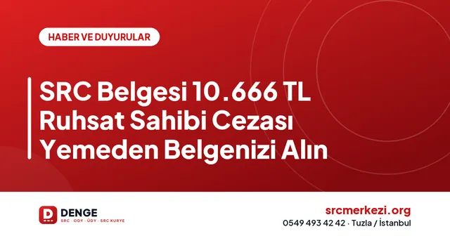 SRC Belgesi 10.666 TL Ruhsat Sahibi Cezası Yemeden Belgenizi Alın kapak görseli