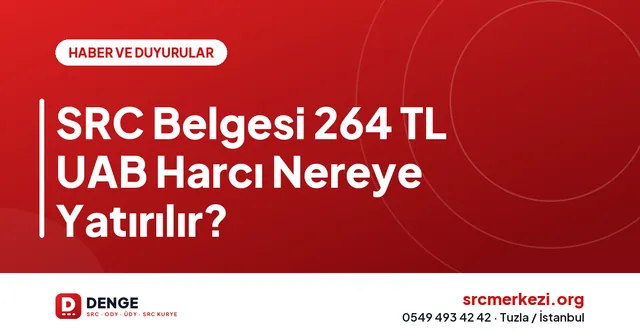 SRC Belgesi 264 TL UAB Harcı Nereye Yatırılır? kapak görseli