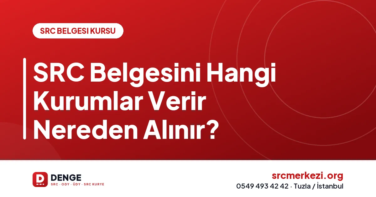 SRC Belgesini Hangi Kurumlar Verir Nereden Alınır?