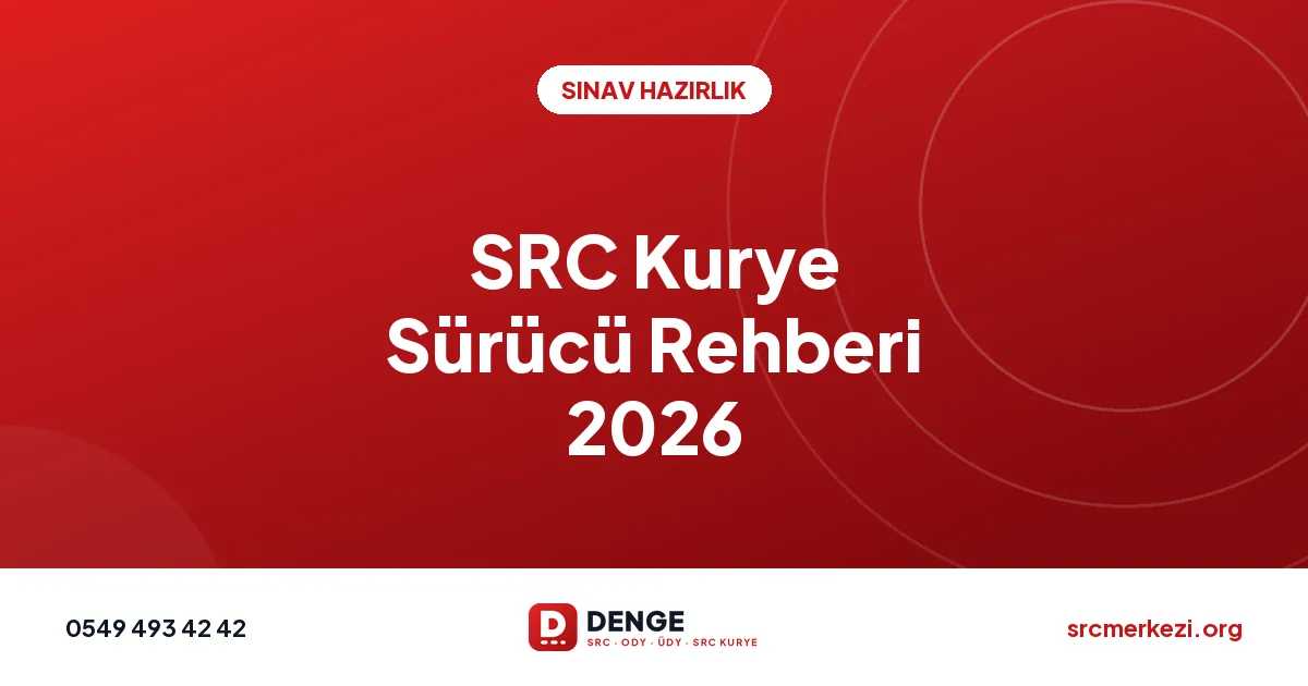 SRC Kurye Sürücü Rehberi 2026