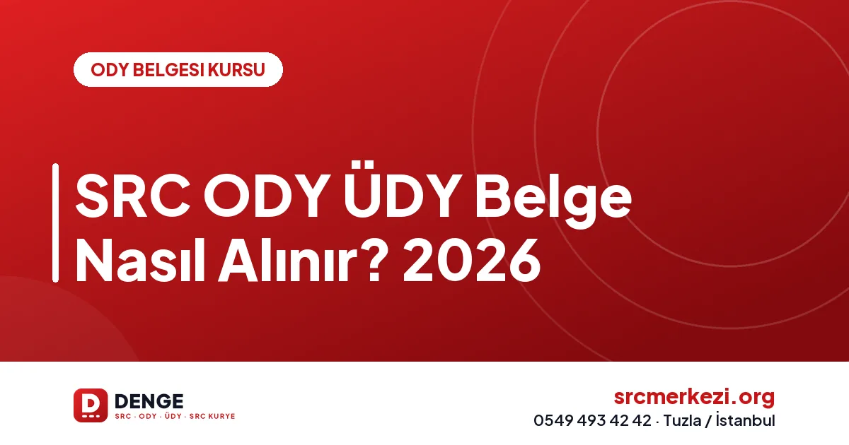 SRC ODY ÜDY Belge Nasıl Alınır? 2026