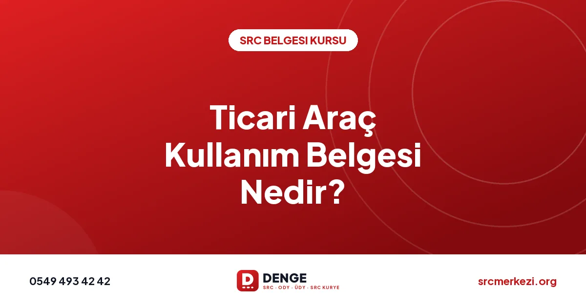 Ticari Araç Kullanım Belgesi Nedir?