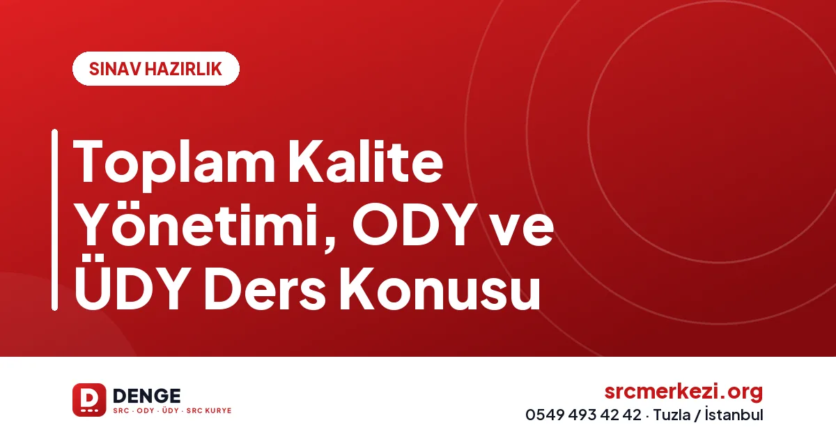 Toplam Kalite Yönetimi, ODY ve ÜDY Ders Konusu