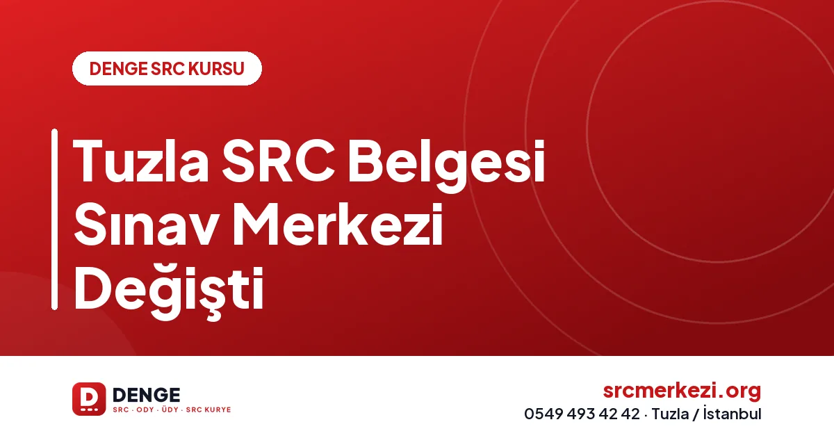 Tuzla SRC Belgesi Sınav Merkezi Değişti