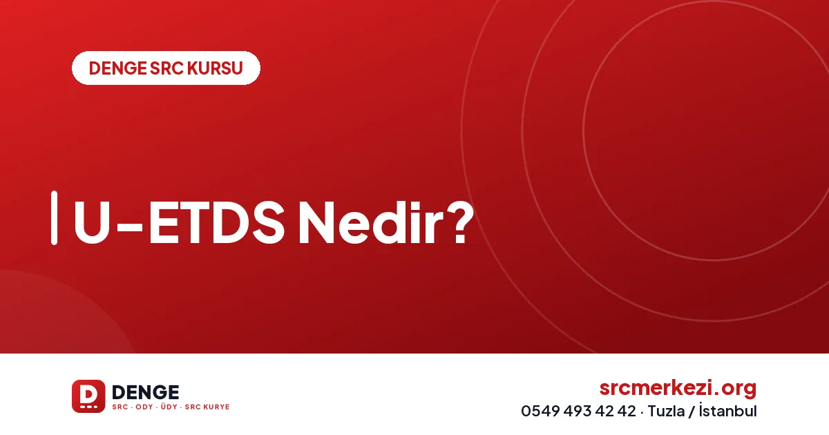 U-ETDS Nedir?