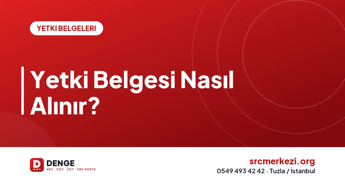 Yetki Belgesi Nasıl Alınır?