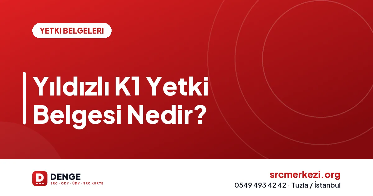 Yıldızlı K1 Yetki Belgesi Nedir?