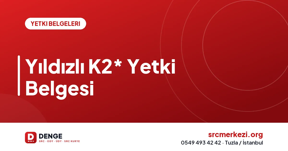 Yıldızlı K2* Yetki Belgesi