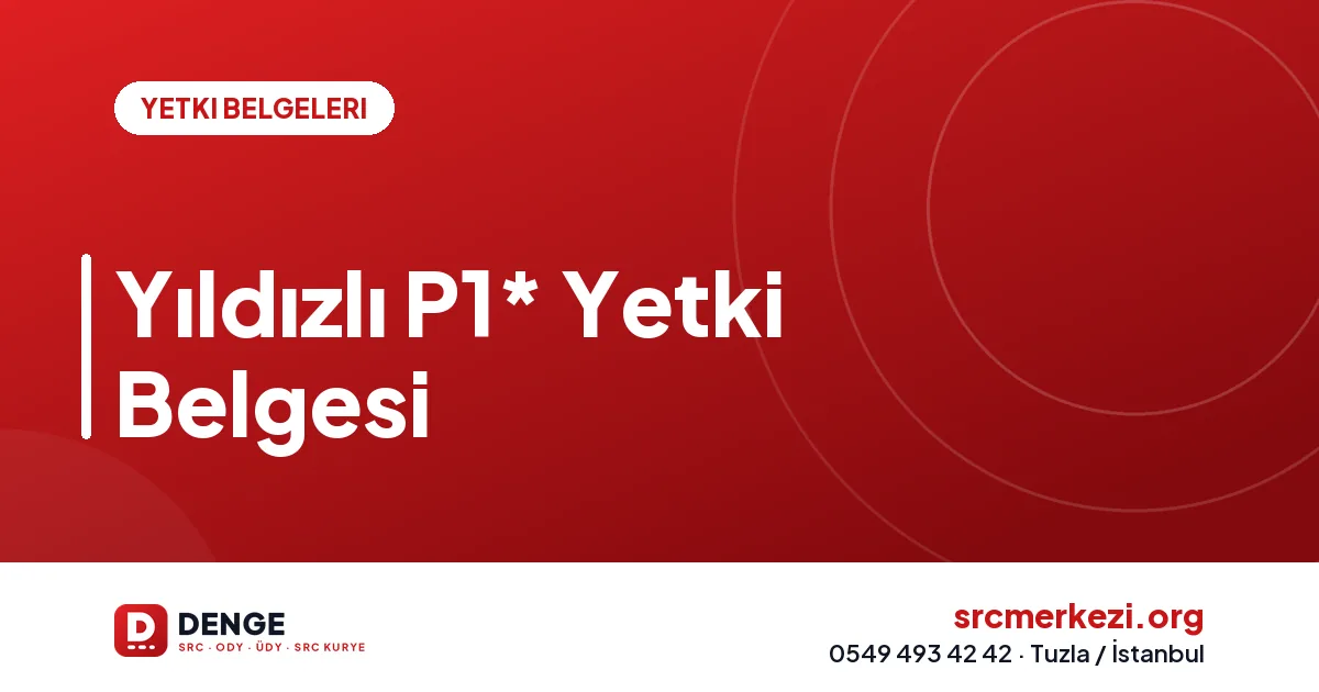 Yıldızlı P1* Yetki Belgesi