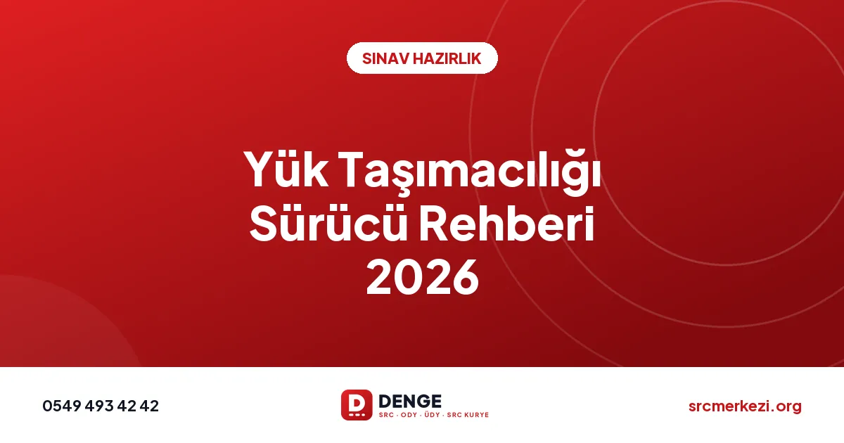 Yük Taşımacılığı Sürücü Rehberi 2026