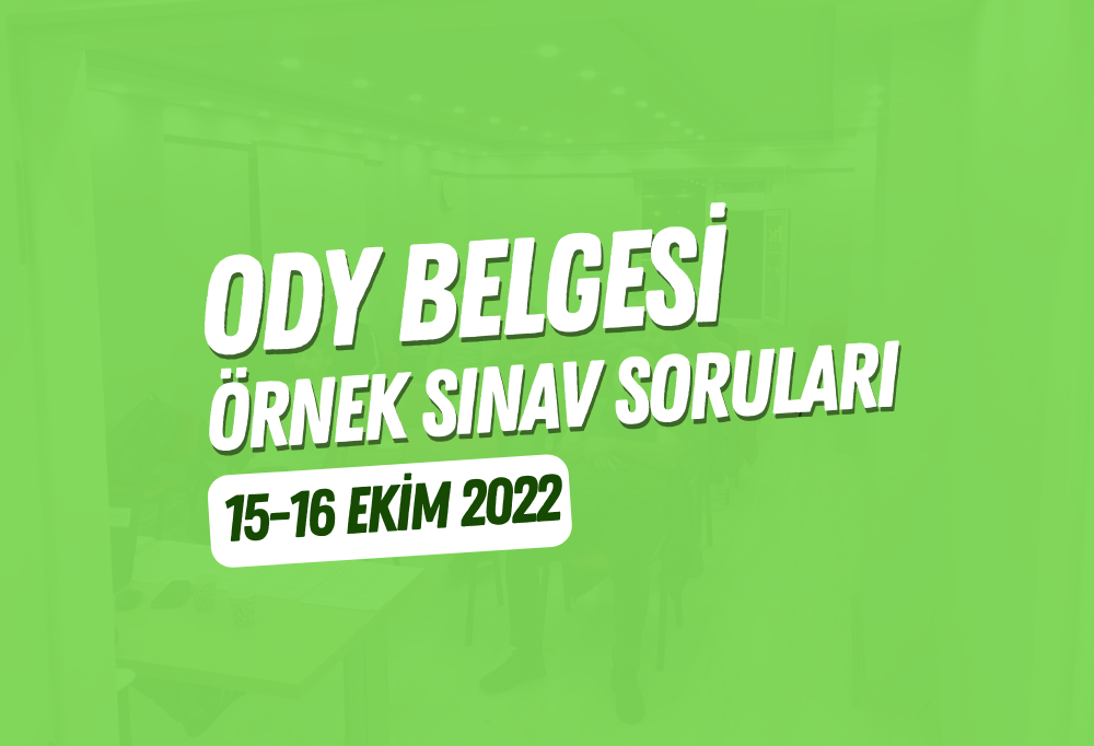 ODY Belgesi Örnek Sınav Soruları – 15-16 Ekim