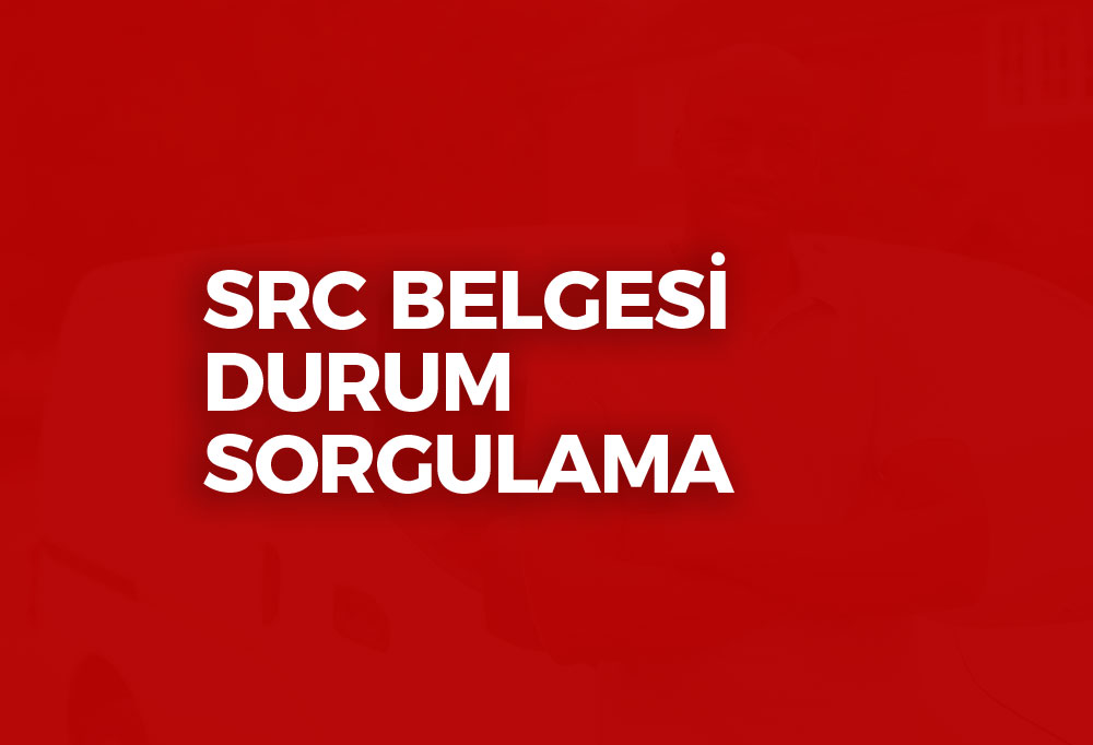 SRC Belgesi Durum Sorgulama 2023