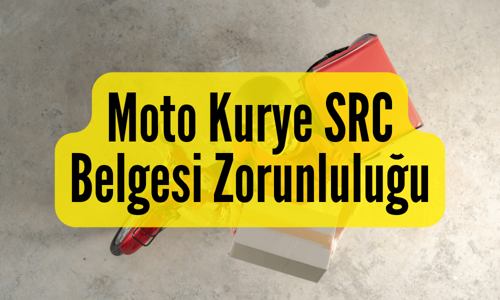 Moto Kurye SRC Belgesi Zorunluluğu