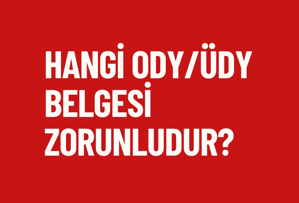 Hangi ODY ÜDY Belgesi Zorunludur