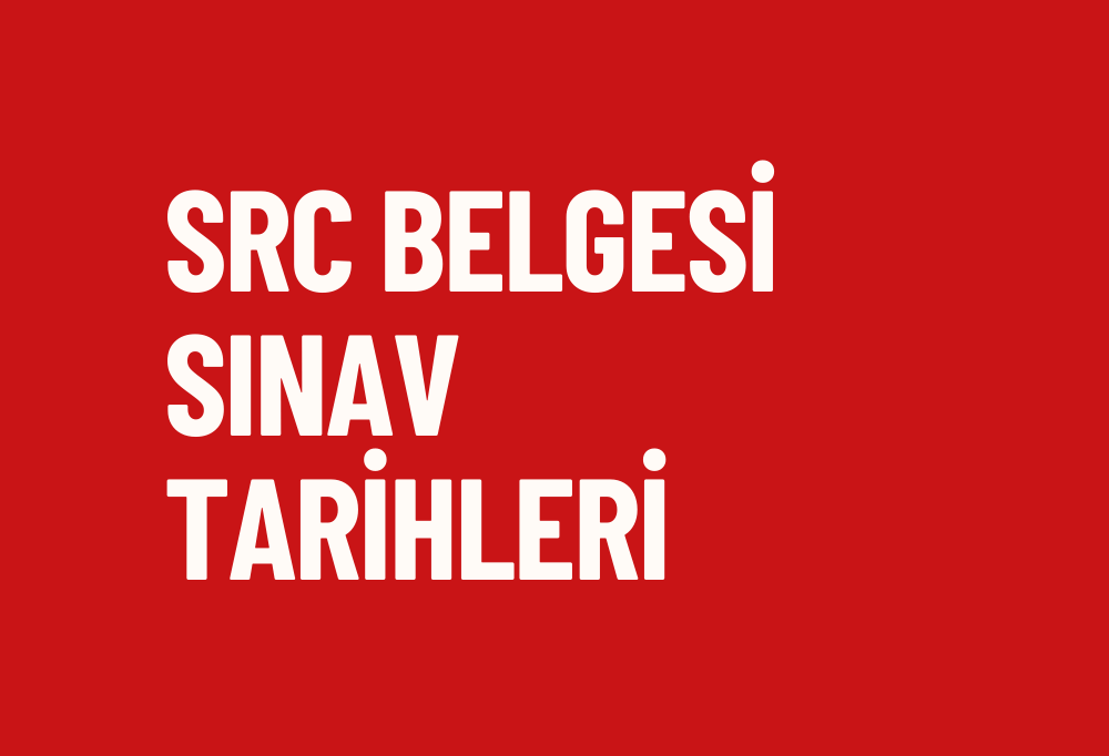 SRC Belgesi Sınav Tarihleri