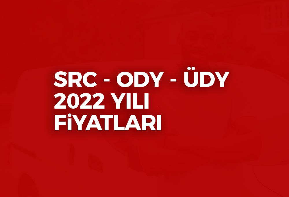 SRC ODY ve ÜDY Fiyatları 2022