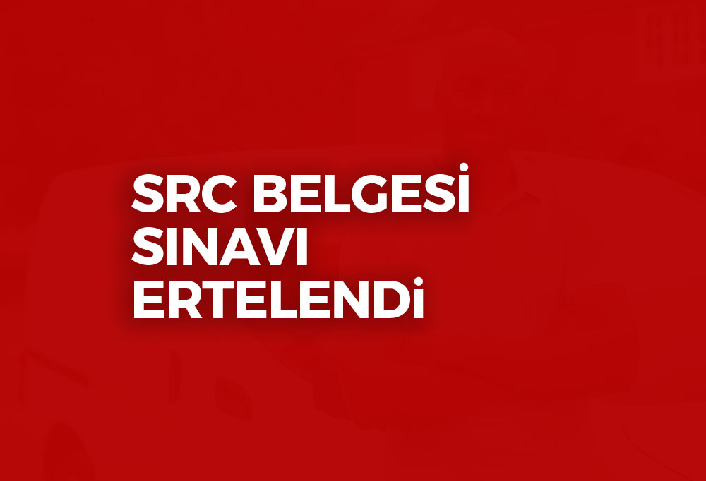 SRC Sınavı Ertelendi 2019