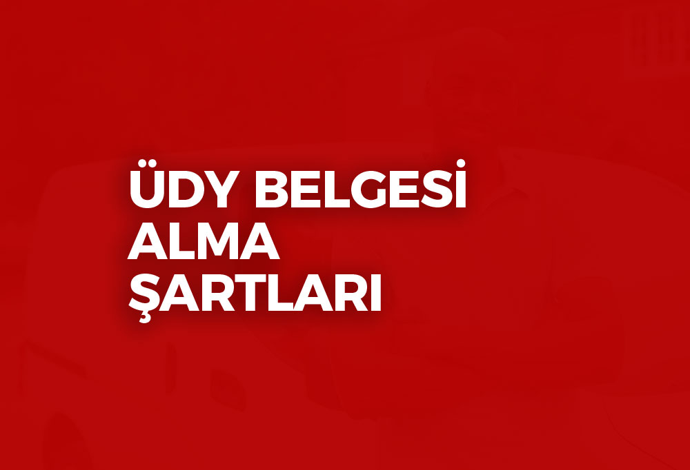 ÜDY Belgesi Alma Şartları 2023