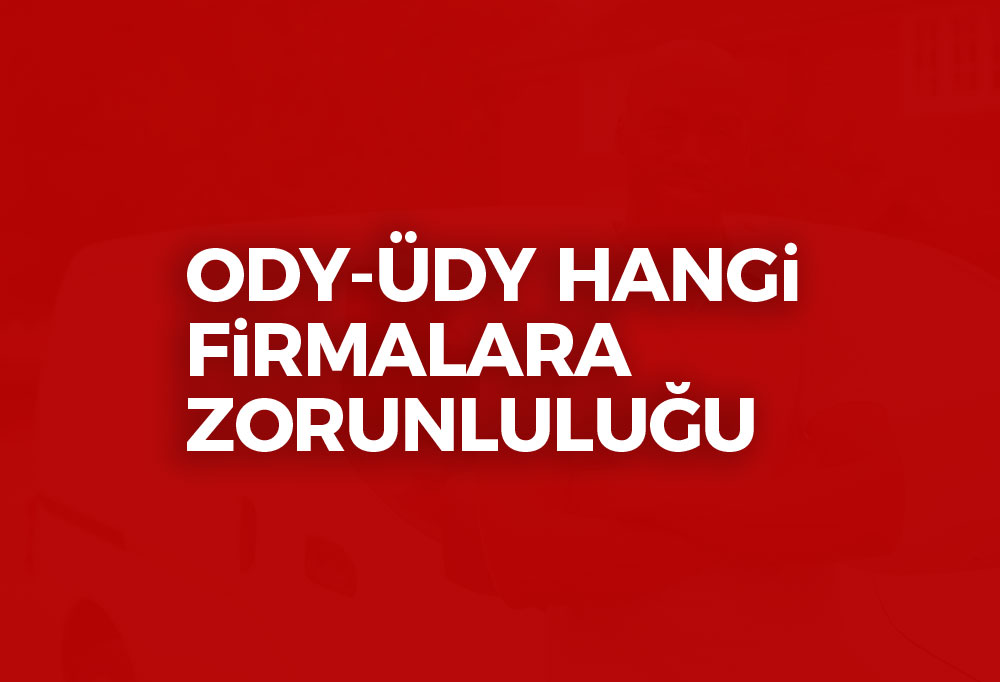 ODY ve ÜDY Belgesi Hangi Firmalara Zorunludur? 2023
