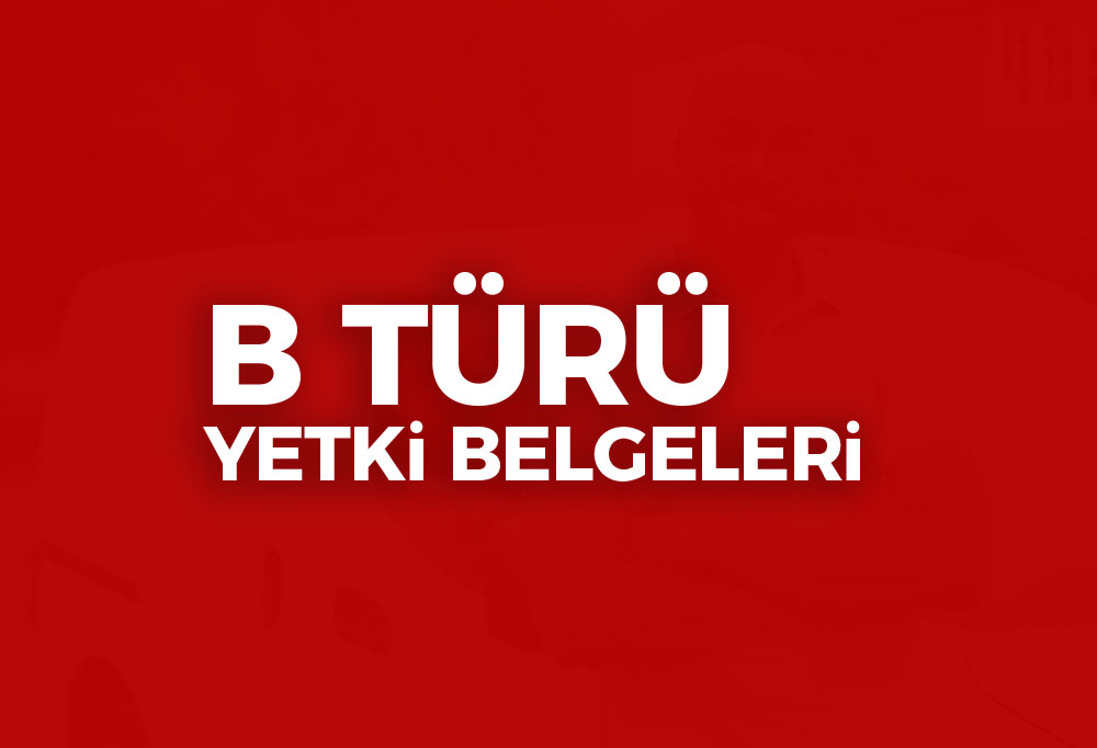 B Türü Yetki Belgeleri 2023