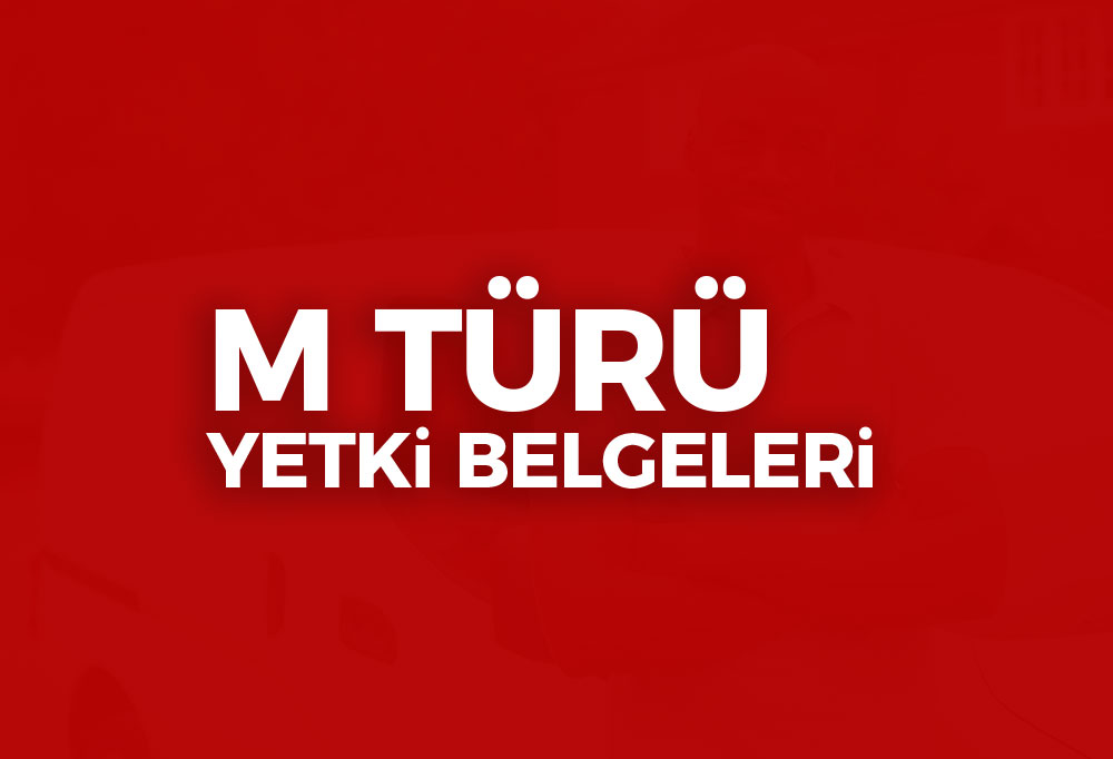 M Türü Yetki Belgeleri 2023