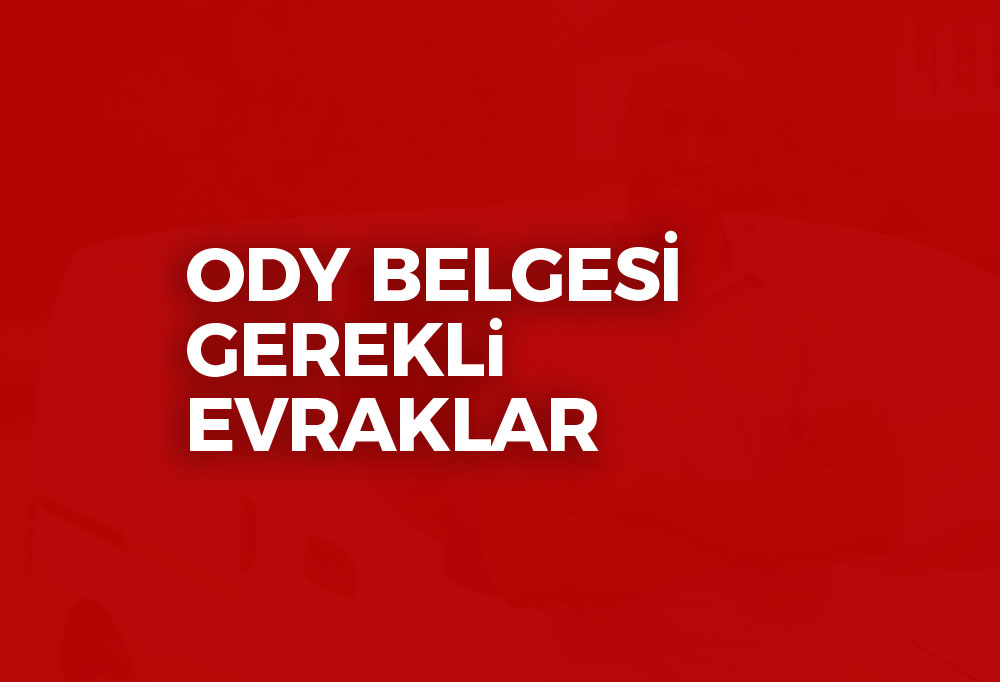 ODY Belgesi Gerekli Evraklar 2023