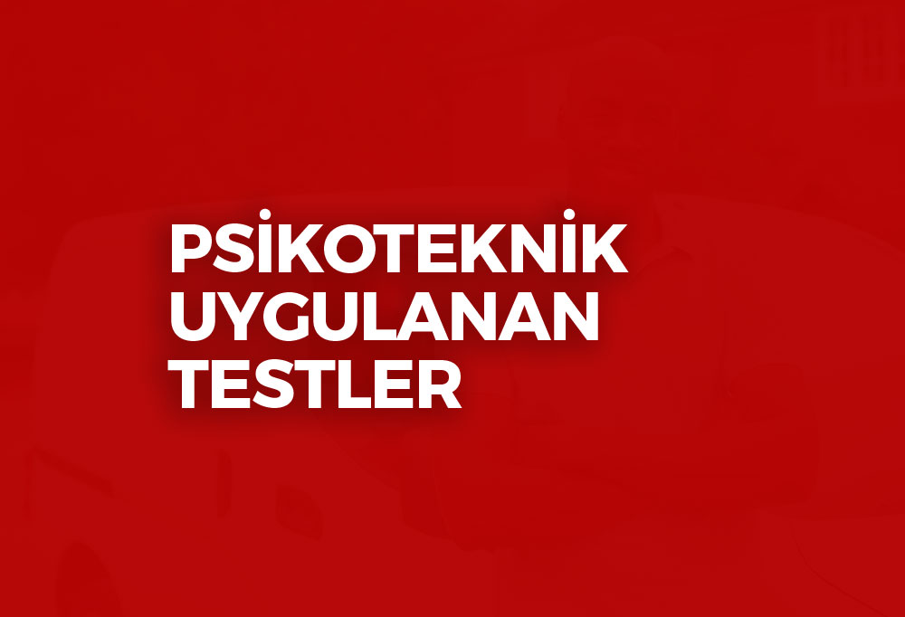 Psikoteknik Uygulanan Testler 2023
