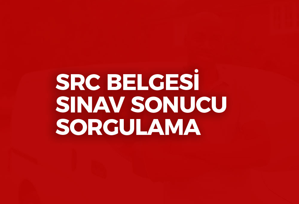 SRC Belgesi Sınav Sonucu Sorgulama 2023