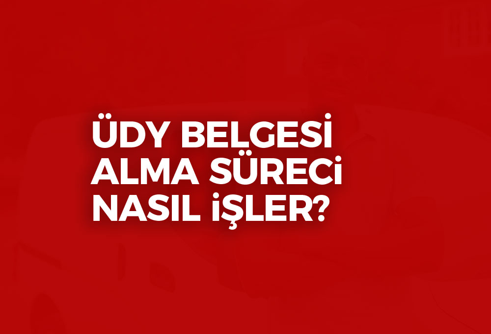 ÜDY Belgesi Alma Süreci 2023