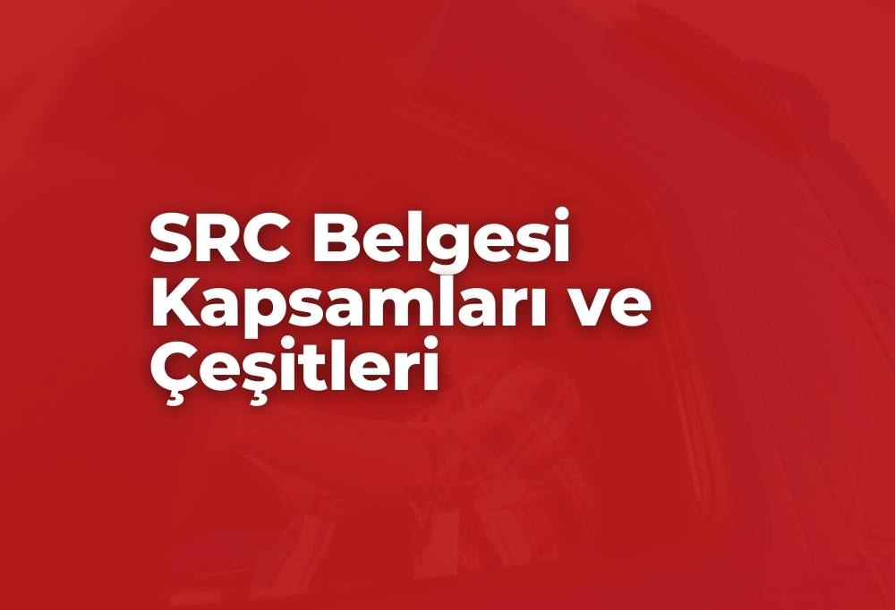 SRC Belgesi Kapsamları ve Çeşitleri 2023