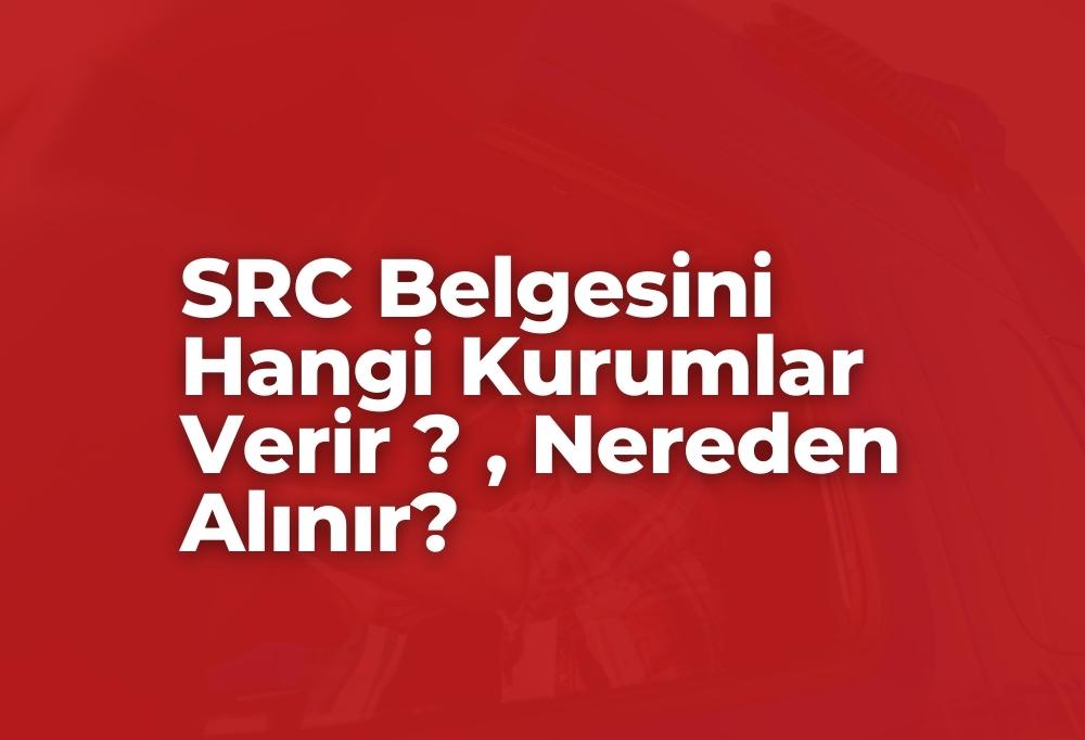 SRC Belgesini Hangi Kurumlar Verir Nereden Alınır? 2023
