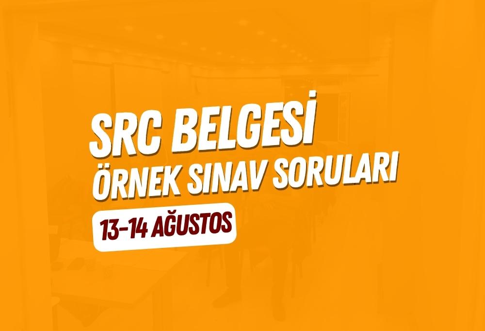 SRC Belgesi Örnek Sınav Soruları – 13 – 14 Ağustos