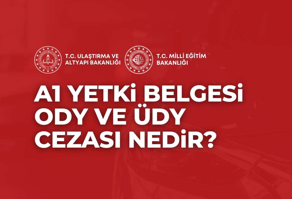 A1 Yetki Belgesi ODY ÜDY Cezası 2024