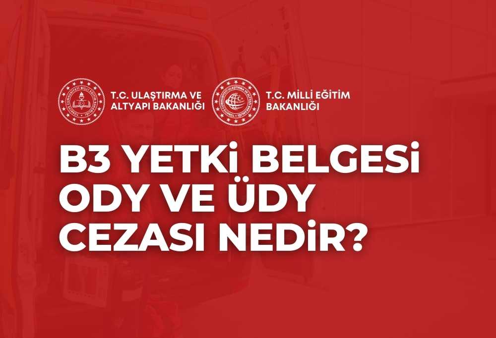 B3 Yetki Belgesi ODY ÜDY Cezası 2024