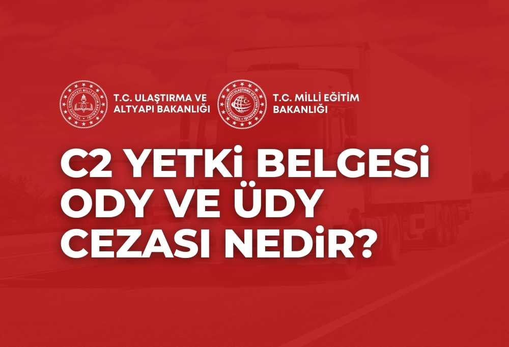 C2 Yetki Belgesi ODY ÜDY Cezası 2024