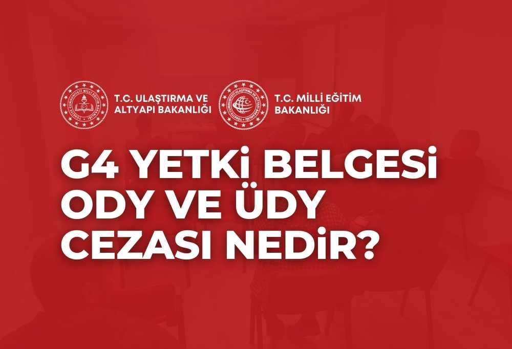 G4 Yetki Belgesi ODY ÜDY Cezası 2024
